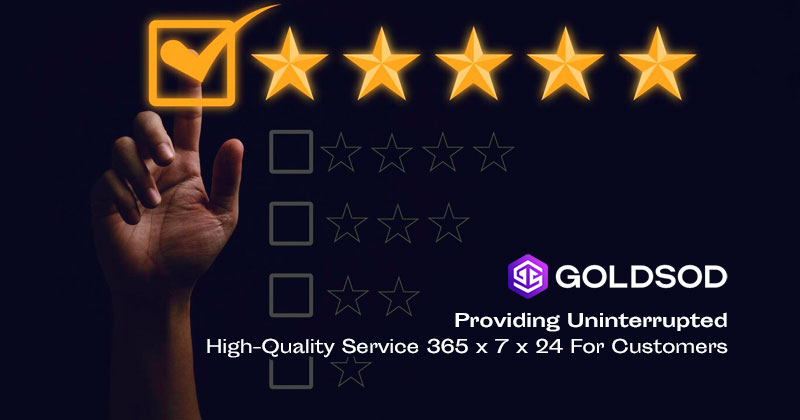 Goldsod Providing Uninterrupted High-Quality Service 365 x 7 x 24 For Customers