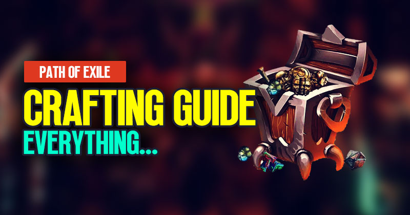 Path of Exile Crafting Complete Guide